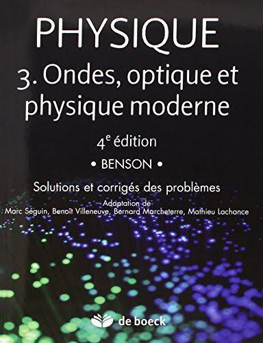 Benson Physique Tome 3: Ondes, optique et physique moderne
