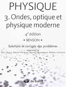 Benson Physique Tome 3: Ondes, optique et physique moderne