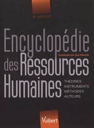 Encyclopédie des ressources humaines: théorie, instruments, méthodes, auteurs