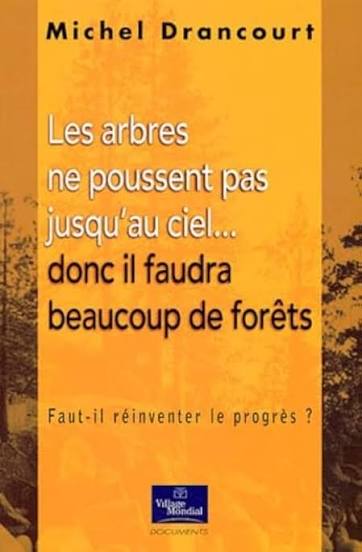 Les arbres ne poussent pas jusqu'au ciel... Donc il faudra beaucoup de forêts. Faut-il réinventer le progrès?