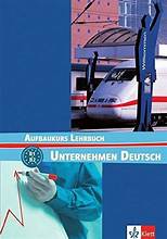 Unternehmen Deutsch: Aufbaukurs Lehrbuch