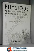 Benson physique tome 3: ondes, optique et physique moderne