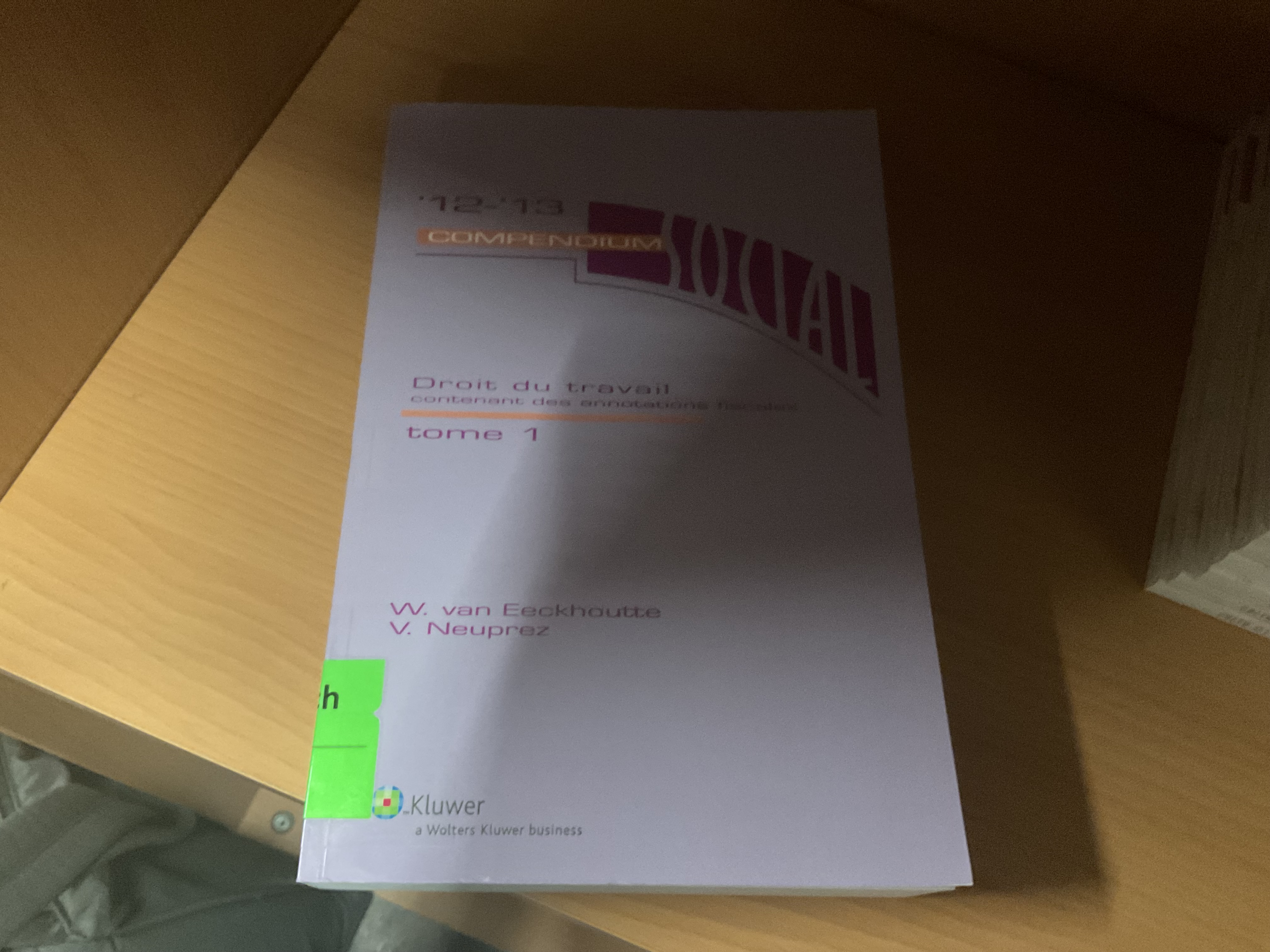 Compendium social: droit du travail 2012-2013: contenant des annotations fiscales (Tome 1)