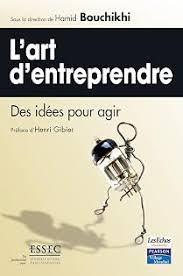L'art d'entreprendre: des idées pour agir