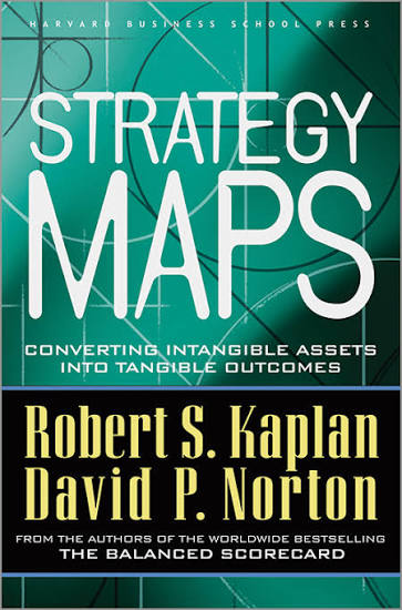 Strategy Maps: Converting Intangible Assets into Tangible Outcomes
