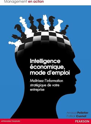 Intelligence économique, mode d'emploi - Maîtrisez l'information stratégique de votre entreprise