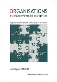 Organisations et changements en entreprises: approches historique, théorique et pratique